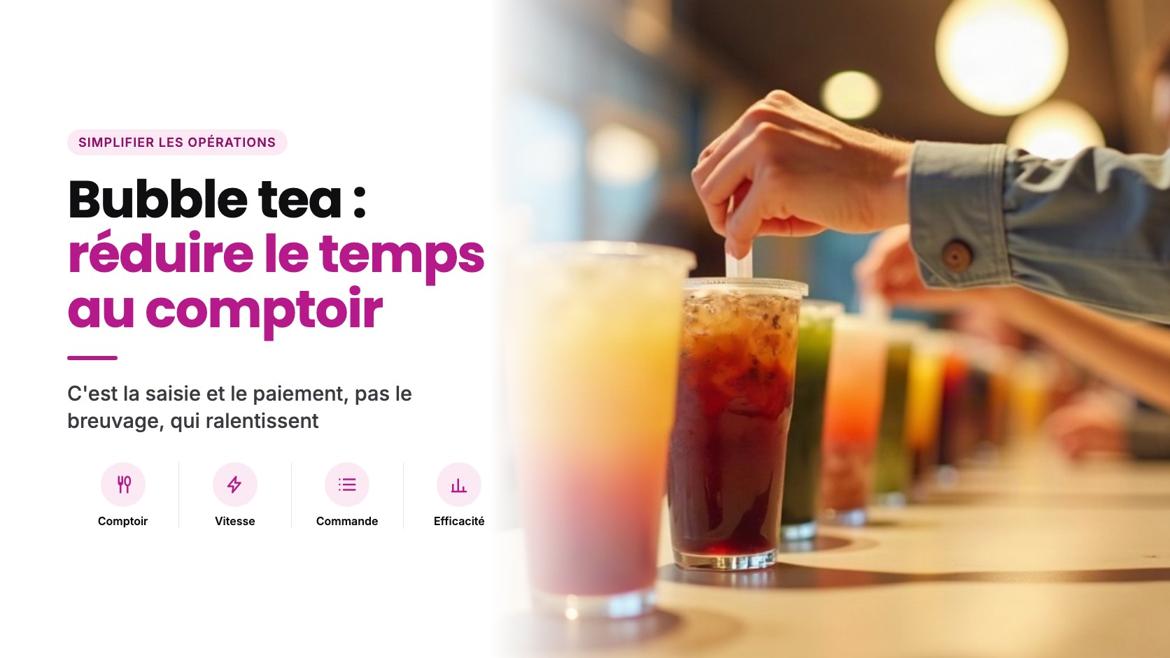 Comment les boutiques de bubble tea et de desserts peuvent réduire le temps de commande au comptoir